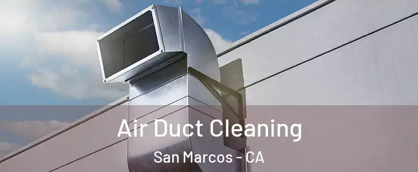  Air Duct Cleaning San Marcos - CA