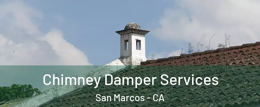  Chimney Damper Services San Marcos - CA