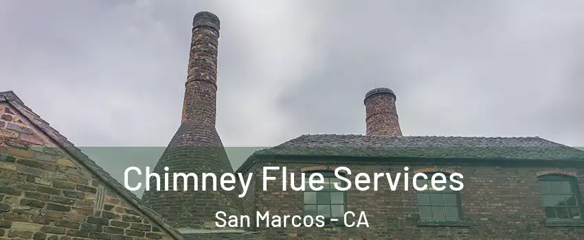  Chimney Flue Services San Marcos - CA
