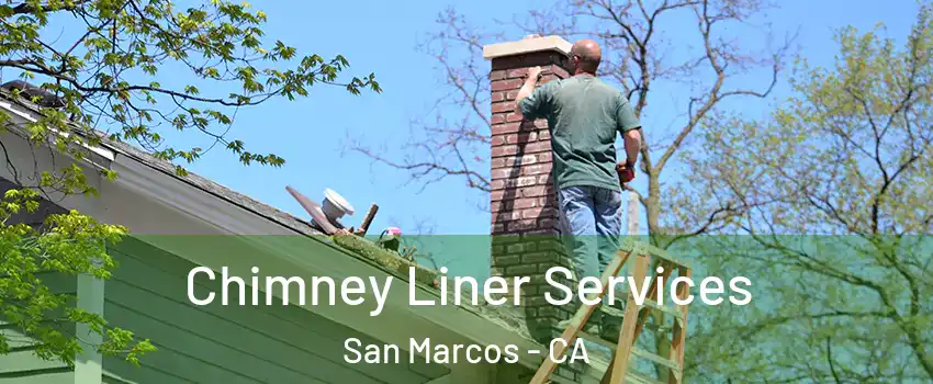  Chimney Liner Services San Marcos - CA