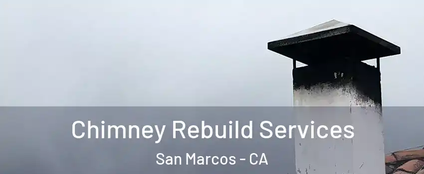  Chimney Rebuild Services San Marcos - CA
