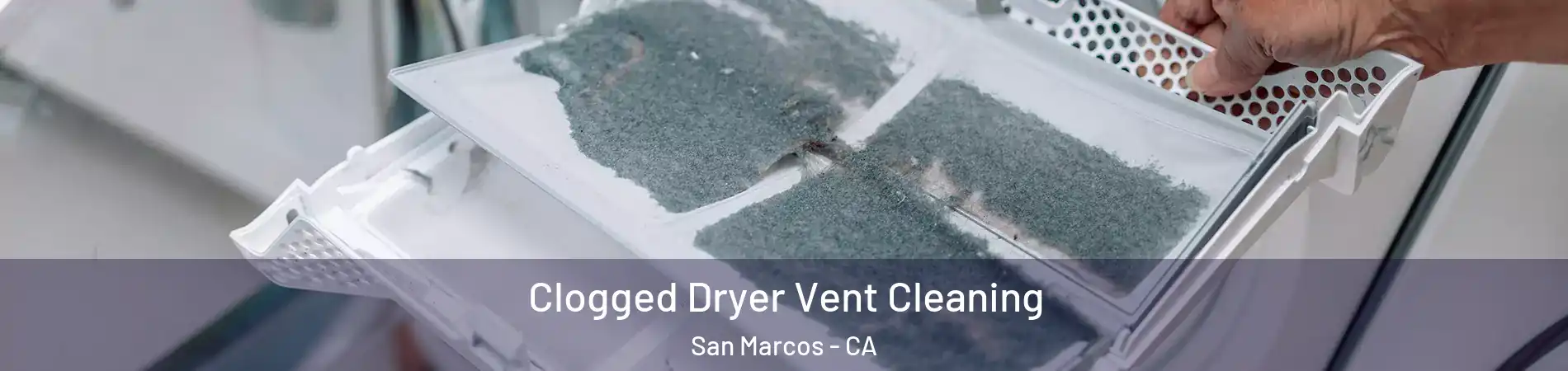  Clogged Dryer Vent Cleaning San Marcos - CA