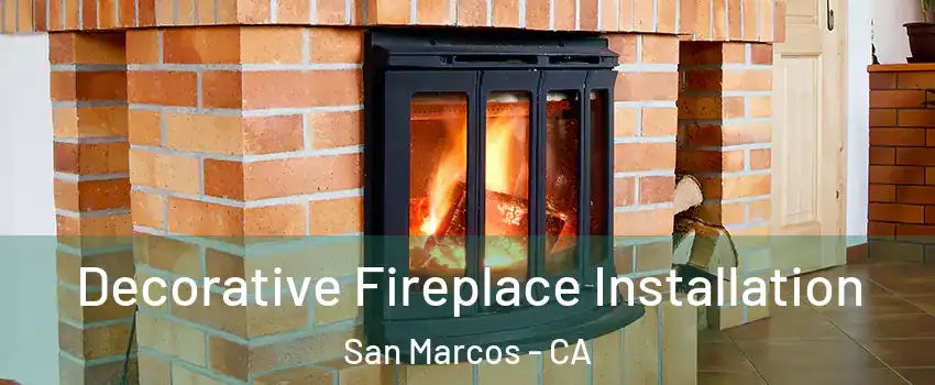  Decorative Fireplace Installation San Marcos - CA