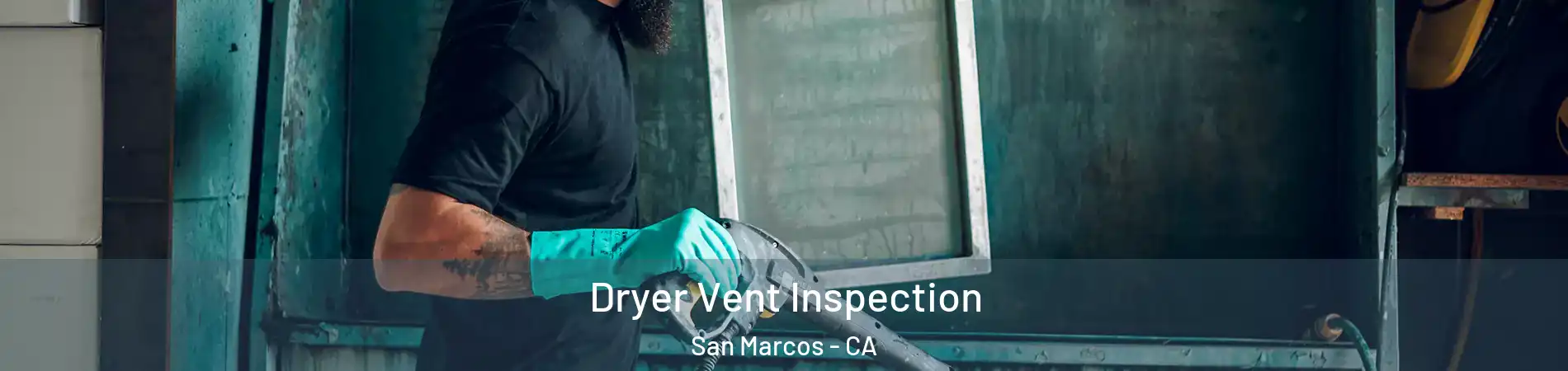  Dryer Vent Inspection San Marcos - CA
