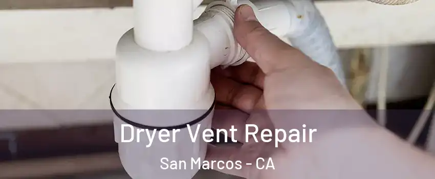  Dryer Vent Repair San Marcos - CA