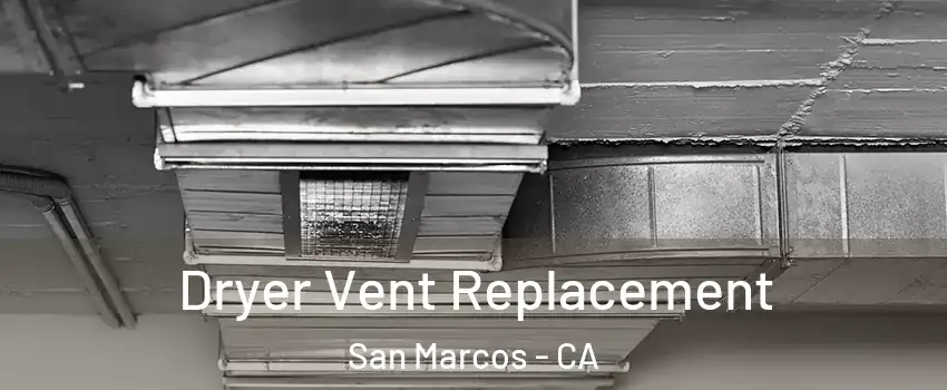  Dryer Vent Replacement San Marcos - CA