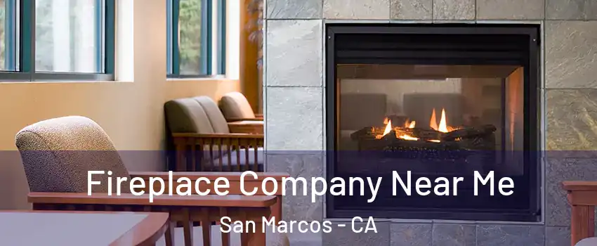  Fireplace Company Near Me San Marcos - CA