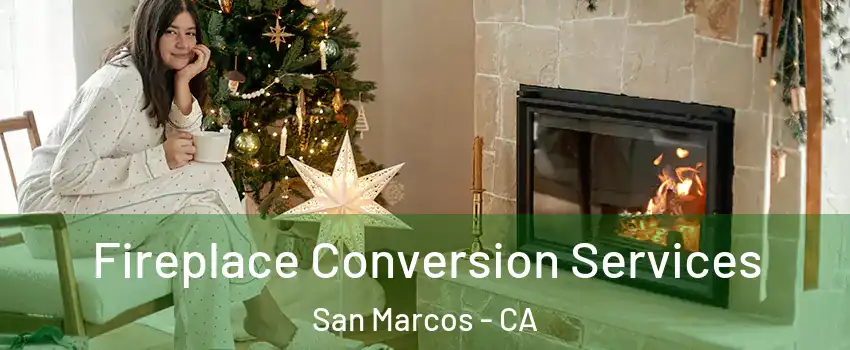 Fireplace Conversion Services San Marcos - CA