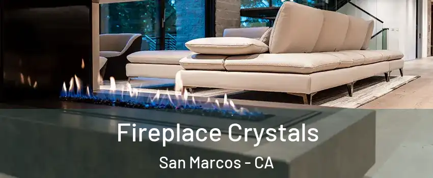  Fireplace Crystals San Marcos - CA
