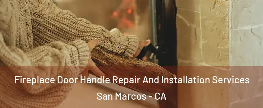  Fireplace Door Handle Repair And Installation Services San Marcos - CA