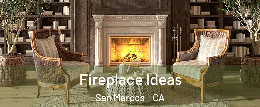  Fireplace Ideas San Marcos - CA