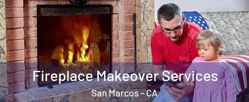  Fireplace Makeover Services San Marcos - CA