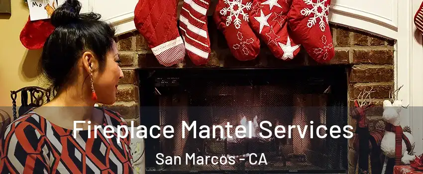  Fireplace Mantel Services San Marcos - CA