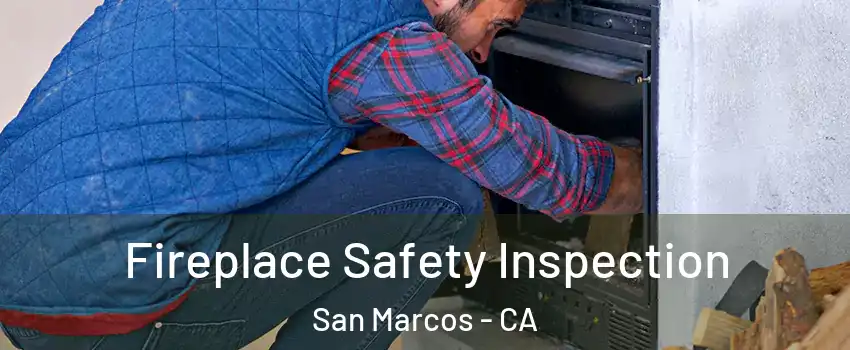  Fireplace Safety Inspection San Marcos - CA