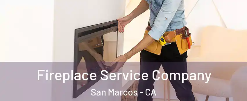 Fireplace Service Company San Marcos - CA