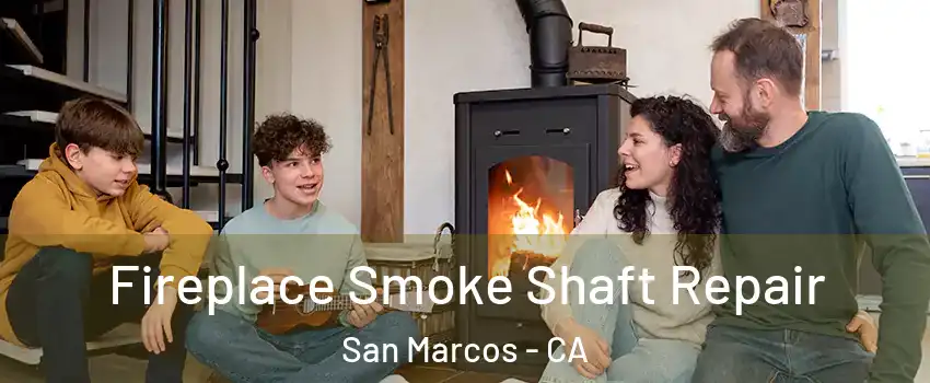  Fireplace Smoke Shaft Repair San Marcos - CA