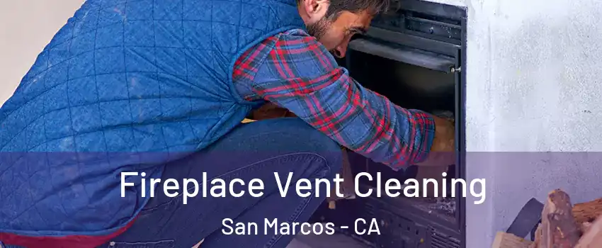  Fireplace Vent Cleaning San Marcos - CA