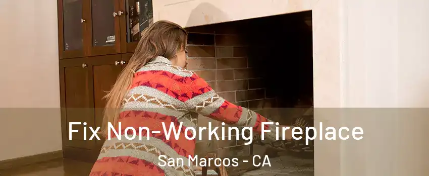  Fix Non-Working Fireplace San Marcos - CA