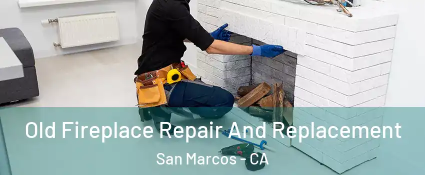  Old Fireplace Repair And Replacement San Marcos - CA