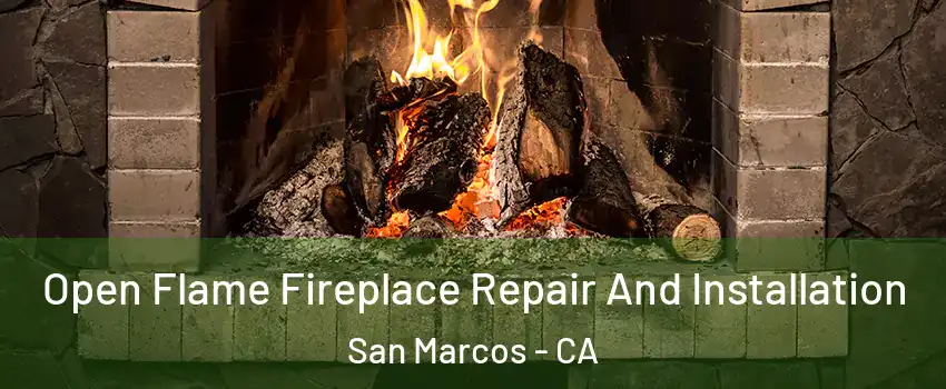  Open Flame Fireplace Repair And Installation San Marcos - CA
