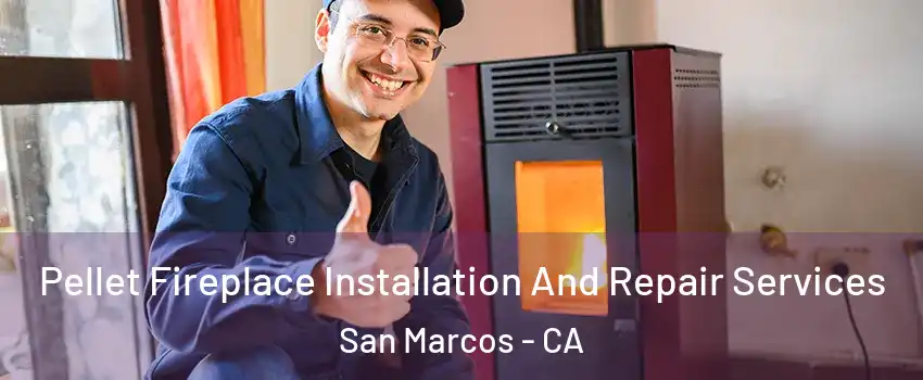  Pellet Fireplace Installation And Repair Services San Marcos - CA