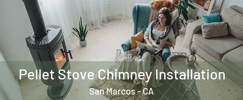  Pellet Stove Chimney Installation San Marcos - CA