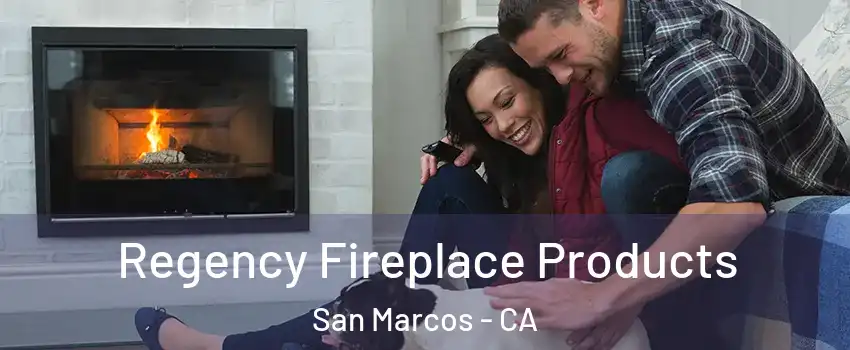  Regency Fireplace Products San Marcos - CA