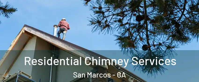  Residential Chimney Services San Marcos - CA