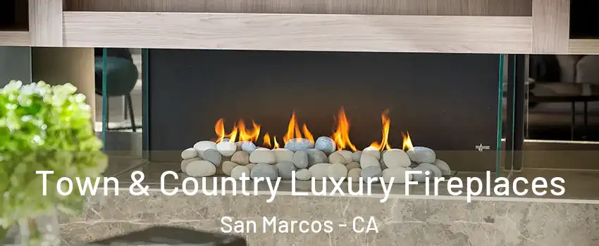  Town & Country Luxury Fireplaces San Marcos - CA