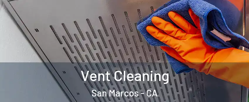  Vent Cleaning San Marcos - CA