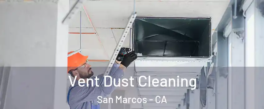  Vent Dust Cleaning San Marcos - CA