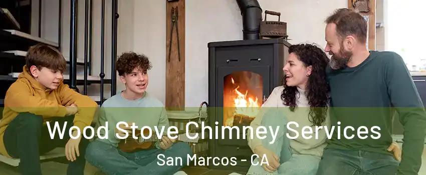  Wood Stove Chimney Services San Marcos - CA