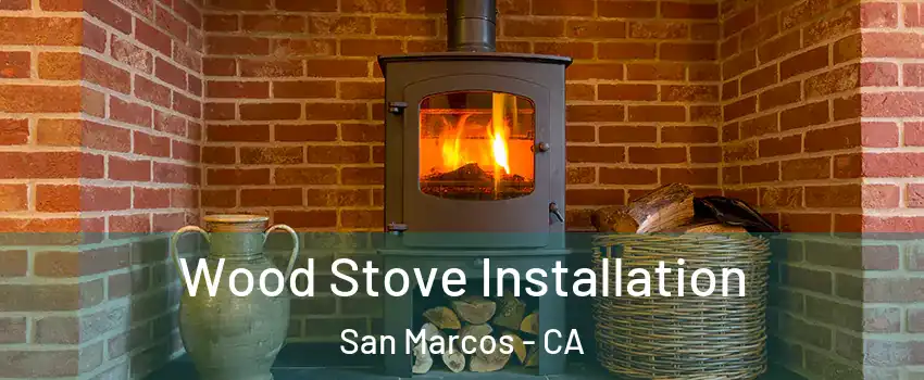  Wood Stove Installation San Marcos - CA